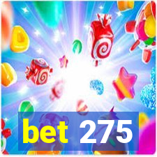 bet 275